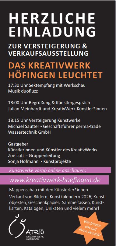 Einladung mit Programm:
17.30 Uhr Sektempfang mit Werkschau, Musik duofluzz
18 Uhr Begrüßung und Künstlergespräch, Julian Meinhardt und Künstler*innen des Kreativwerks
18.15 Uhr Versteigerung der Kunstwerke, Michael Sautter, Geschäftsführer perma-trade Wassertechnik GmbH